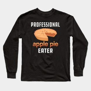 Apple Pie - Professional apple pie eater Long Sleeve T-Shirt